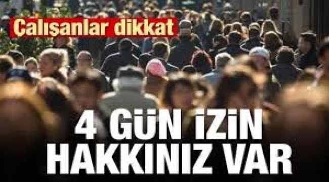 Çalışanlar 4 gün izin yapabilir: 28 Ekim tarihine dikkat