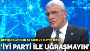 Dervişoğlu'ndan AK Parti ve CHP'ye tepki: İYİ Parti ile uğraşmayın