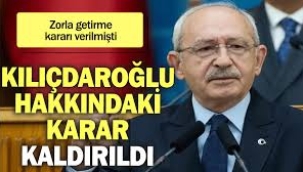 Kılıçdaroğlu'nun zorla getirme kararı kaldırıldı