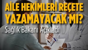 Aile hekimlerinin reçete yazma yetkisi devam edecek mi?