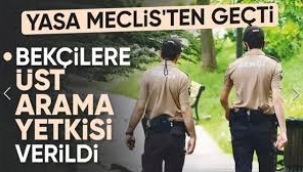 Bekçiye üst arama yetkisi verildi