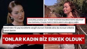 Danla Biliç: Erkekler kadınlaştı