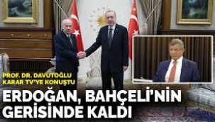 'Erdoğan, Bahçeli’nin gerisinde kaldı'