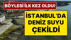 İstanbul'da deniz suyu çekildi