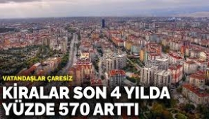 Kiralar son 4 yılda yüzde 570 arttı