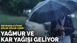 Meteoroloji'den bölge bölge uyarı: Yağmur ve kar yağışı geliyor