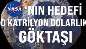 NASA uzaydaki servetin peşinde: Değeri 8 kentilyon sterlin