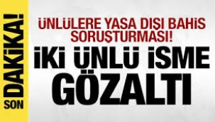 Ünlü isimlere yasa dışı bahis soruşturması!