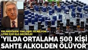 Yılda ortalama 500 kişi sahte alkolden ölüyor