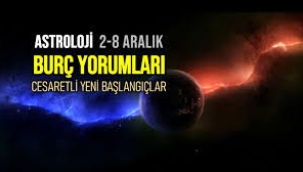 2 – 8 Aralık haftalık burç yorumları