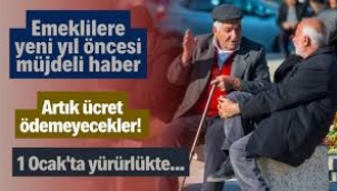 Emekliler Artık ücret ödemeyecekler! 