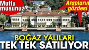 İstanbul Boğazı'ndaki yalılar satışta: Kimler talip, kaç para isteniyor