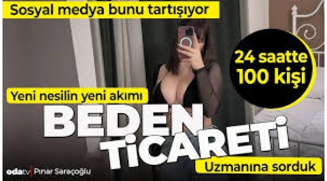 24 Saatte 100 kişi ile birlikte olmak: Beden ticareti