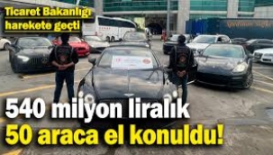 540 milyon liralık 50 lüks araca el koyuldu