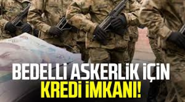 Bedelli askerlik kredisinde 2025 yılı taksit ve faiz oranları belli oldu