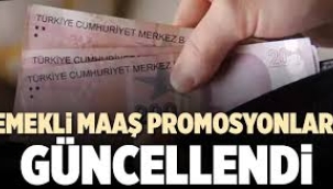 Emekli promosyonları güncellendi