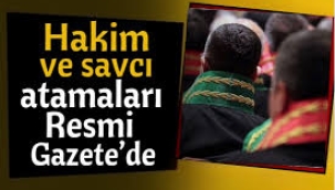 Hakim ve savcı atamaları Resmi Gazete'de!