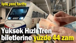 Yüksek Hızlı Tren biletlerine yüzde 44 zam!