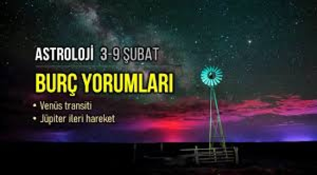 3-9 Şubat haftalık burç yorumları