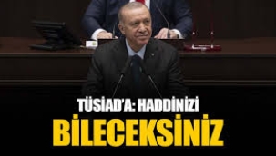 Cumhurbaşkanı Erdoğan'dan TÜSİAD'a çok sert tepki: Haddinizi bileceksiniz