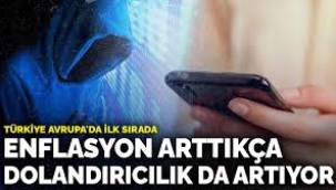 Enflasyon arttıkça dolandırıcılık da artıyor: Türkiye Avrupa'da ilk sırada