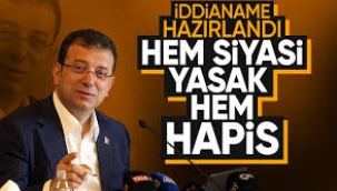 İmamoğlu'na siyasi yasak ve 7 yıl 4 aya kadar hapis istendi!