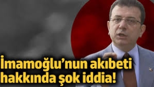 İmamoğlu'nun akıbeti hakkında şok iddia!