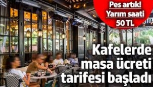 Kafelerde masa ücreti tarifesi! 