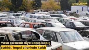 Yasa çıkacak diye alınan araçlar elde kaldı