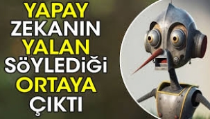 Aman dikkat: Yapay zekanın yalan söylediği tespit edildi