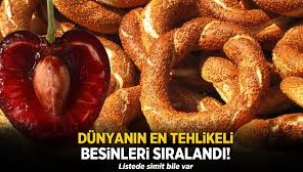 Dünyanın en tehlikeli besinleri listesi: Simit deyip geçmeyin!