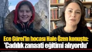 Ece Gürel'in hocası Hale Özen konuştu: Cadılık zanaati eğitimi alıyordu