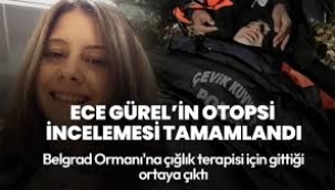 Ece Gürel'in ön otopsi raporu tamamlandı