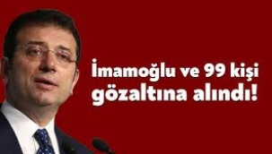 Ekrem İmamoğlu gözaltı alındı