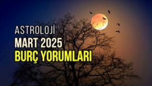 Mart 2025 aylık burç yorumları