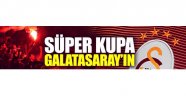 Süper Kupa Galatasaray'ın oldu