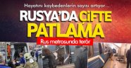 Rusya'da metroda patlama! Çok sayıda ölü var!