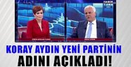 Koray Aydın yeni partinin ismini açıkladı