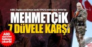 Mehmetçik 7 düvele karşı