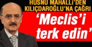 Mahalli: 'CHP Meclis'ten çekilmeli'