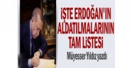 İşte Erdoğan'ın aldatılmalarının tam listesi