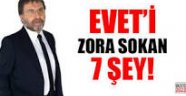 Ahmet Hakan yazdı 'Evet'i zora sokan 7 şey