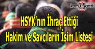 İşte ihraç edilen hakim ve savcıların isimleri: