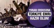 Yunanistan ordusuna Türkiye emri! Hazır olun