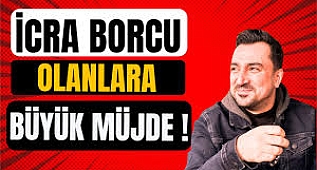 İcra Borcu Olanlara Büyük Müjde ! Hayırlı Olsun !